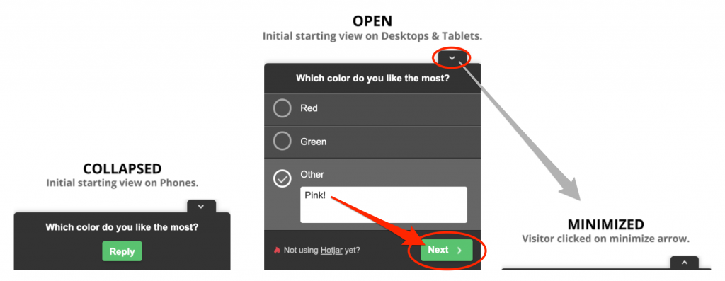 The survey starts collapsed on a phone, with a survey "reply" button. On desktops and tablets it starts as an open popup with a button to advance to the next question. Both options allow the user to minimize the survey.