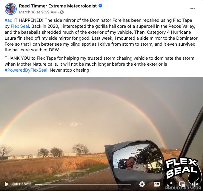 Screenshot of a Facebook post by Reed Timmer Extreme Meteorologist sponsored by the brand Flex Seal. There is a video included that shows a car driving on a road with the side mirror taped up and a rainbow down the road.